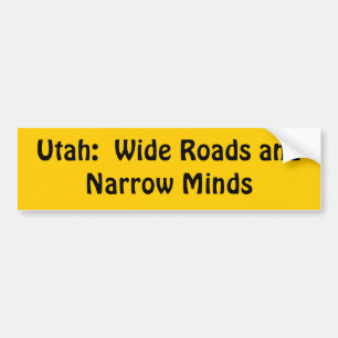 Utah = Wide roads + Narrow Minds Bumper Sticker