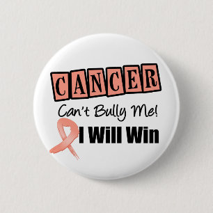 Uterine Cancer Cant Bully Me I Will Win 6 Cm Round Badge