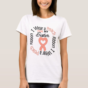 Uterine Cancer I Wear Peach Ribbon For My Sister T-Shirt