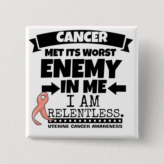 Uterine Cancer Met Its Worst Enemy In Me.png 15 Cm Square Badge (Front)