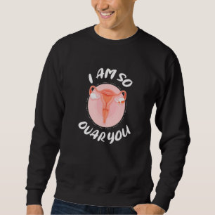Uterus Menopause  Hysterectomy  1 Sweatshirt