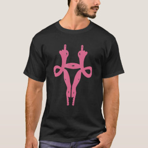 Uterus Middle Fingers  Pro Choice & Feminist Women T-Shirt