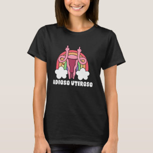Uterus Removal Funny Hysterectomy Recovery Adioso  T-Shirt