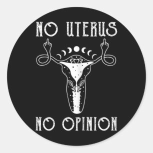 Uterus Shirt Middle Finger No Uterus No Opinion Fe Classic Round Sticker