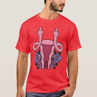 Uterus Shows Middle Finger Feminist Feminism Gift T-Shirt
