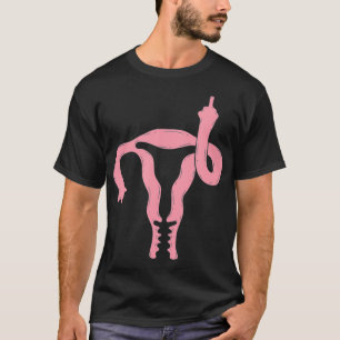 Uterus Shows Middle Finger Feminist Feminism Gift  T-Shirt
