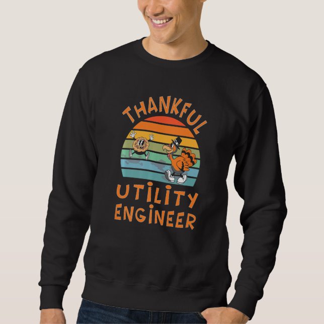 Utility Engineer Job  Thanksgiving Sweatshirt (Front)