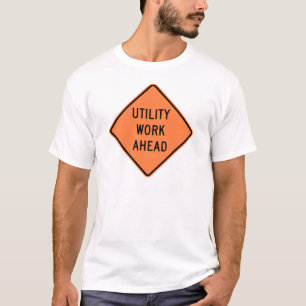 Utility Work Ahead Construction Highway Sign T-Shirt