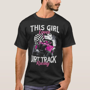 UTV ATV Quad Offroad Car This Girl Loves Dirt Trac T-Shirt