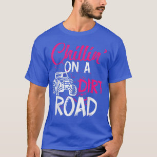 UTV Girls Chillin On Dirt Road SXS Side By Side Fu T-Shirt