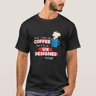 UX Designer & Coffee   Appreciation Saying T-Shirt