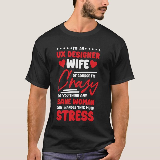 UX Designer Wife Design for Ui Designer T-Shirt (Front)