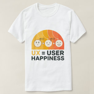 Ux Is User Happiness Funny Ui/Ux Designer's T-Shirt