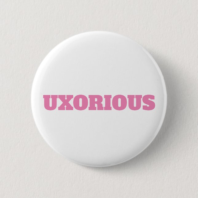 UXORIOUS Button (Front)