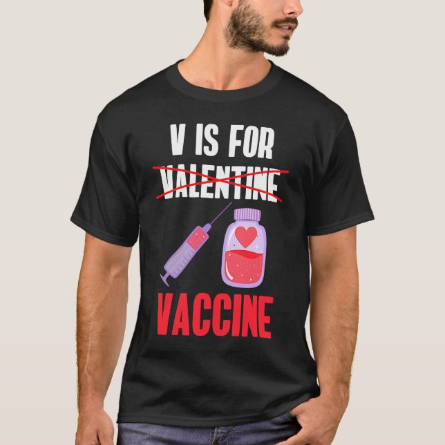 V Is For Valentine Vaccine Funny Pro Vaccination S T-Shirt (Front)