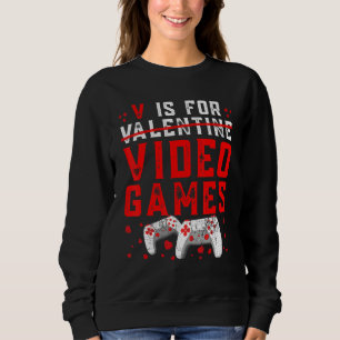 V Is For Valentine Video Games Cool Controllers Ga Sweatshirt