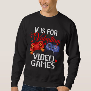 V Is For Valentine Video Games Cute Game Controlle Sweatshirt