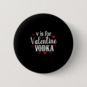 V Is For Valentine Vodka-Vodka-Valentines Day 6 Cm Round Badge