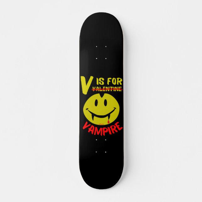 V IS FOR VAMPIRE funny valentine gift idea         Skateboard (Front)