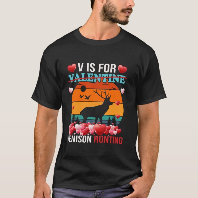 V Is For Venison Hunting Funny Valentines Day Tees (Front)