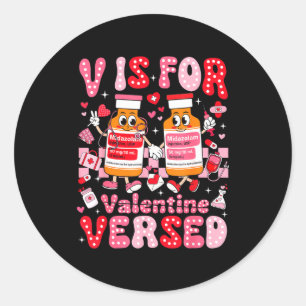 V Is For Versed Valentine Nurse Pacu Crna Icu Er N Classic Round Sticker