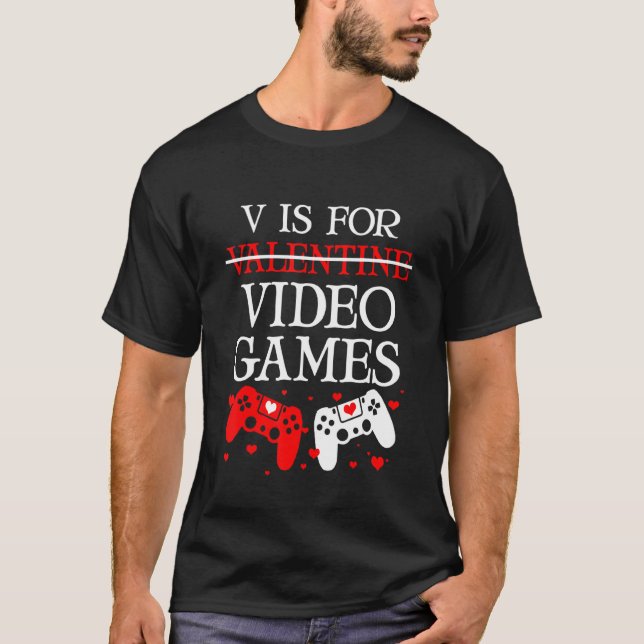 V Is For Video Games  Anti Valentine's Day Game T-Shirt (Front)