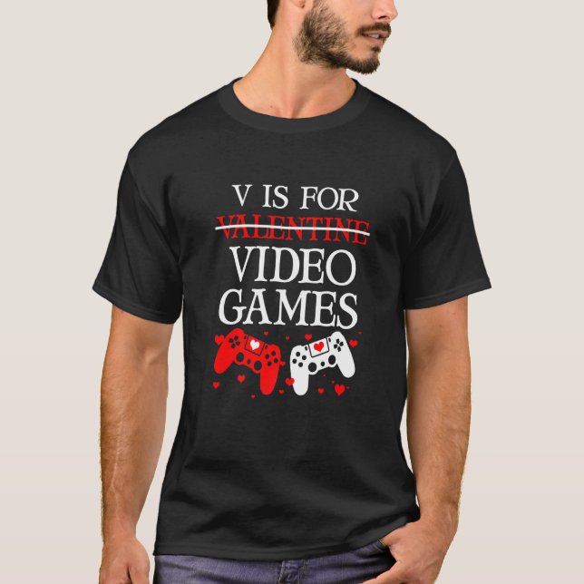 V Is For Video Games Funny Anti Valentine S Day Ga T-Shirt (Front)