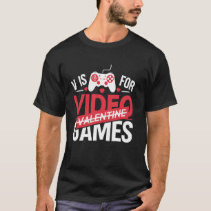 V Is For Video Games Funny Valentine Gamer T-Shirt
