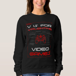 V Is For Video Games Funny Valentines Day Controll Sweatshirt