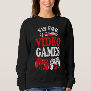 V Is For Video Games Funny Valentines Day Gamer Bo Sweatshirt