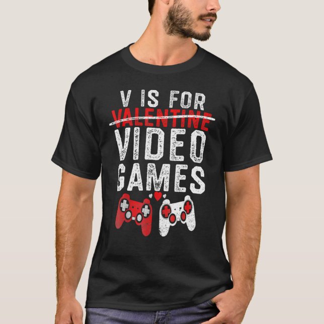 V Is For Video Games Funny Valentines Day Gamer Bo T-Shirt (Front)