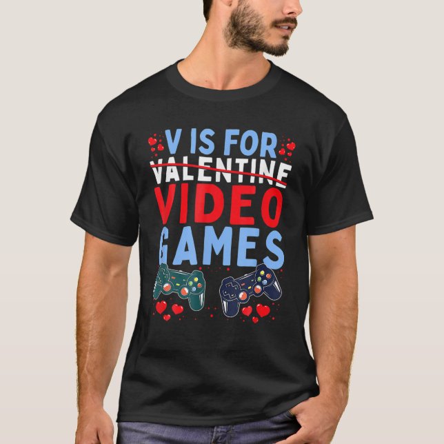 V Is For Video Games Funny Valentines Day Gamer Bo T-Shirt (Front)