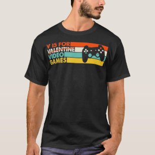 V is for Video Games Funny Valentines Day Gamer Gi T-Shirt