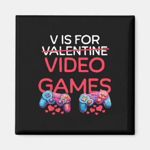 V Is For Video Games Funny Valentines Day Gamer Me Magnet