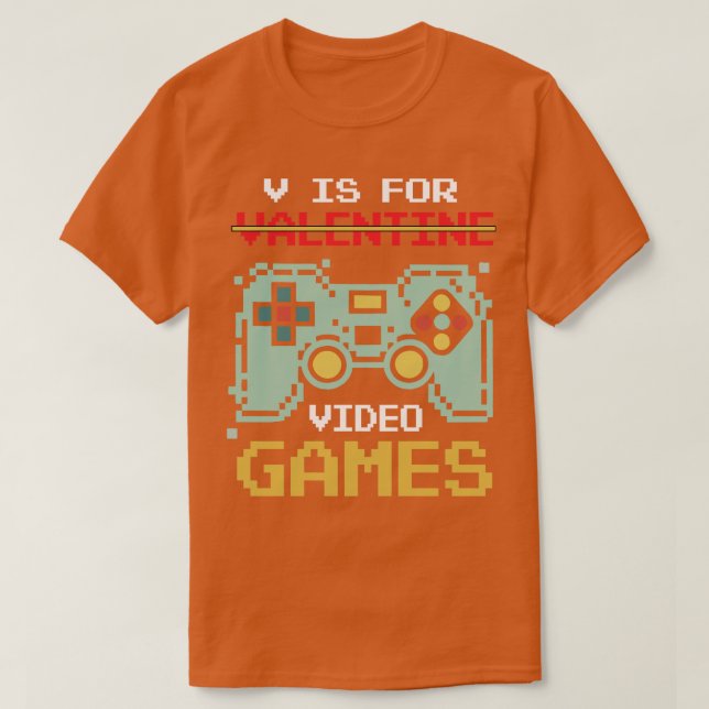 V Is For Video Games Funny Valentines Day Gamer T-Shirt (Design Front)