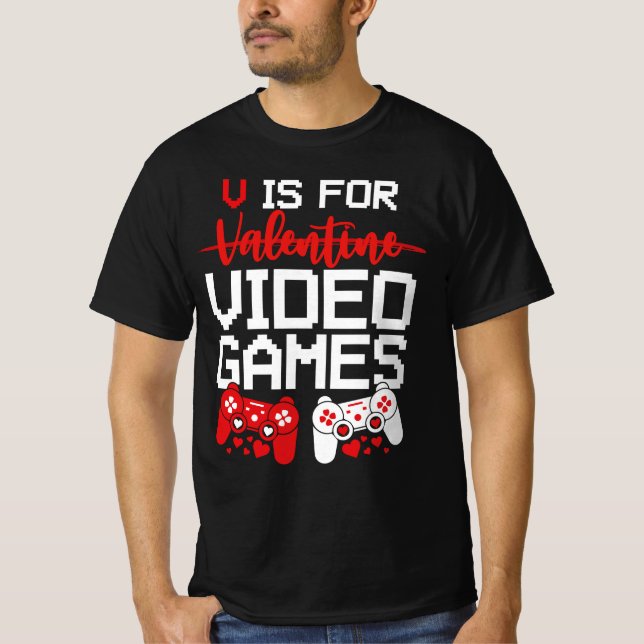 V Is For Video Games Funny Valentines Day Gamer T-Shirt (Front)