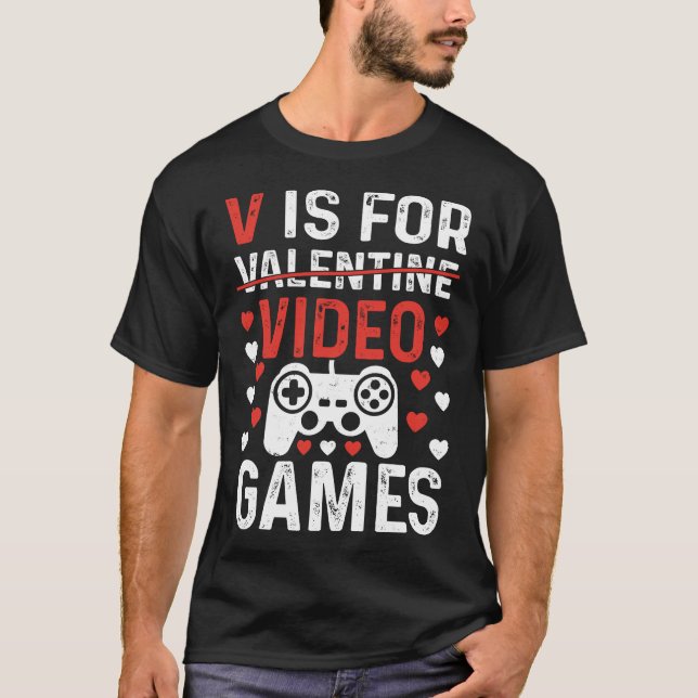 V Is For Video Games Funny Valentines Day Gamer T-Shirt (Front)