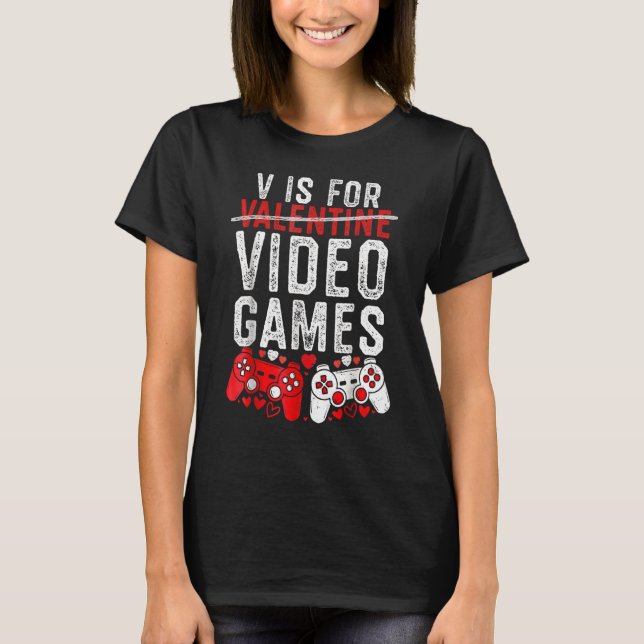 V Is For Video Games Funny Valentines Day Gamer T-Shirt (Front)