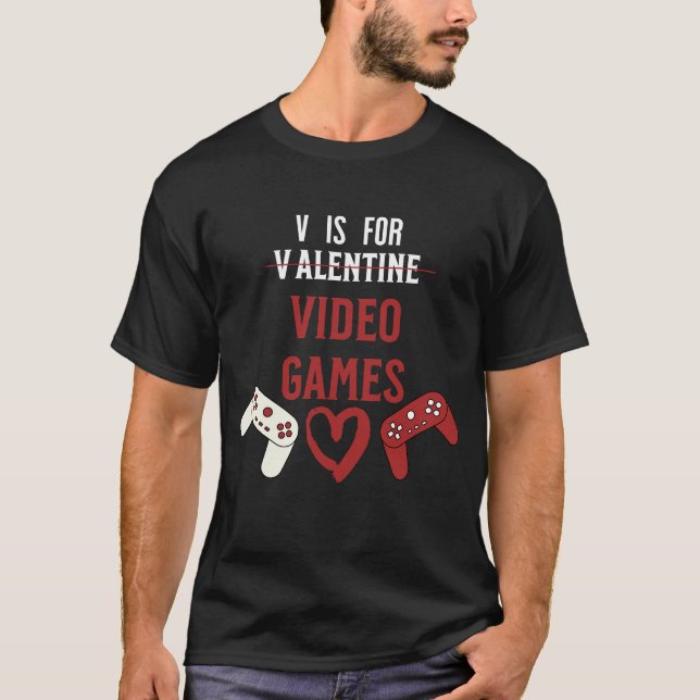 V Is For Video Games Funny Valentines Day T-Shirt (Front)
