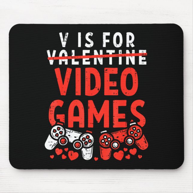 V Is For Video Games Funny Valentines Gamer Boy Me Mouse Pad (Front)