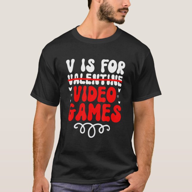 V is for Video Games Groovy Valentines Funny Gamer T-Shirt (Front)