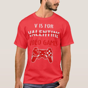V is for video games shirt Video Funny Valentines
