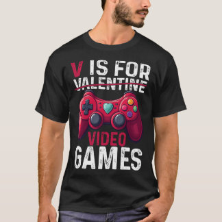 V Is For Video Games Valentine Gamer Valentines Da T-Shirt