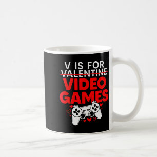 V Is For Video Games Valentines Day Funny Gamer Bo Coffee Mug