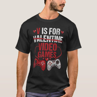 V Is For Video Games Valentines Day Gamer 1 T-Shirt