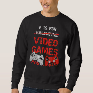 V Is For Video Games  Valentines Day Gamer Boy Men Sweatshirt