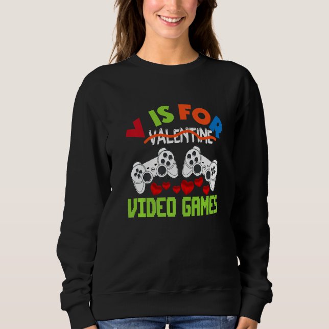 V Is For Video Games Valentines Day Gamer Boy Men  Sweatshirt (Front)