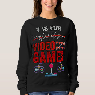 V Is For Video Games  Valentines Day Gamer Boy Men Sweatshirt
