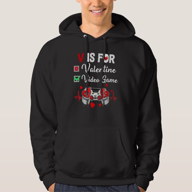 V Is For Video Games Valentines Day Gamer Game Lov Hoodie (Front)