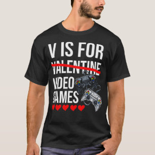 V Is For Video Games Valentine's Day Gamer Gaming  T-Shirt